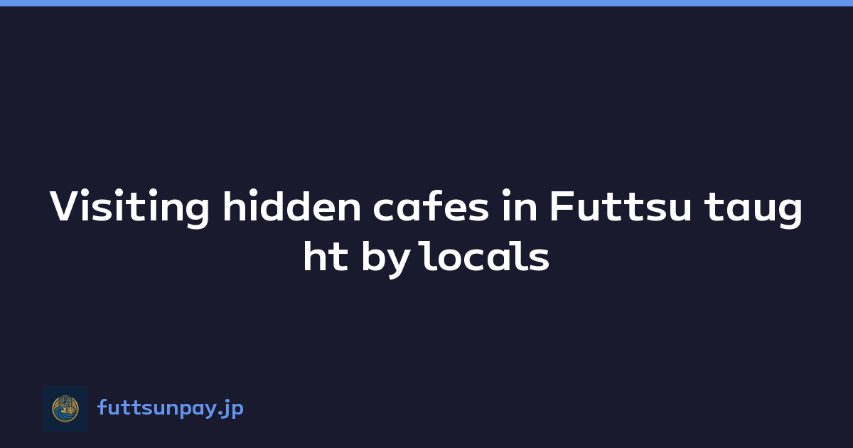 Visiting hidden cafes in Futtsu taught by locals