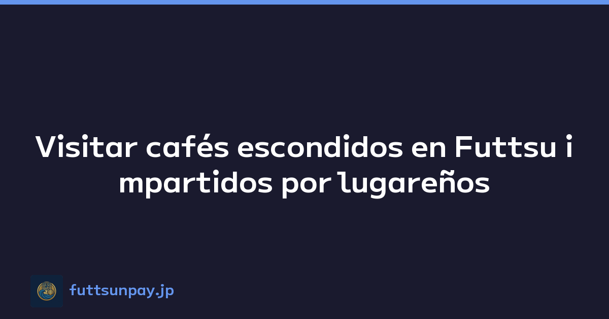 Visitar cafés escondidos en Futtsu impartidos por lugareños