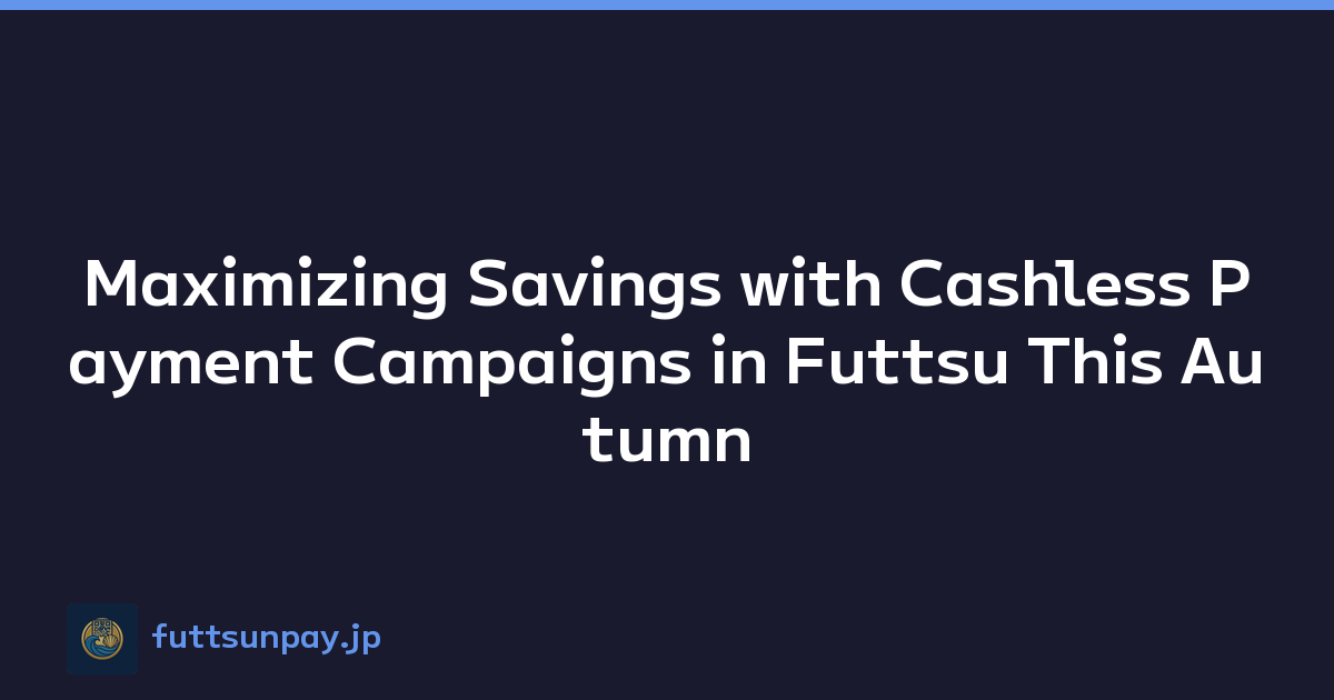 Maximizing Regional Cashless Payment Campaigns and Local Points in Futtsu