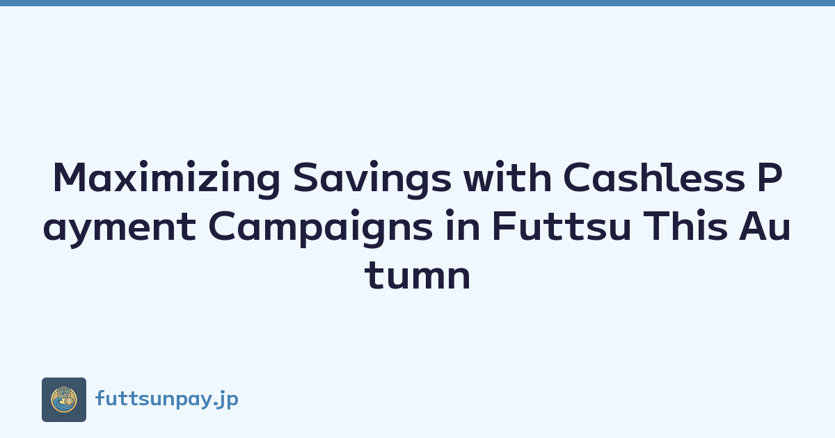 Maximizing Regional Cashless Payment Campaigns and Local Points in Futtsu